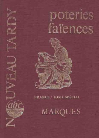 Poteries Faiences Marques - France/Tome Special