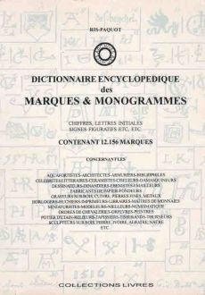 Dictionnaire encyclopedique des marques & monogrammes. Chiffres, lettres initiales signes figuratifs etc.