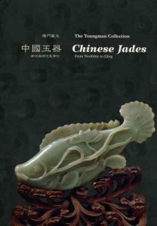 Chinese Jades. From Neolithic to Qing. The Youngman Collection