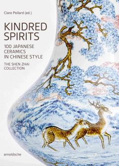 Kindred spirits. 100 Japanese Ceramics in Chinese Style. The Shen Zhai Collection Kindred spirits. 100 Japanese Ceramics in Chinese Style. The Shen Zhai Collection