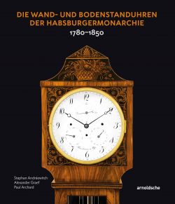 Die Wand- und Bodenstanduhren der Habsburgermonarchie: 1780–1850. в 2-х тт. Die Wand- und Bodenstanduhren der Habsburgermonarchie: 1780–1850. в 2-х тт.