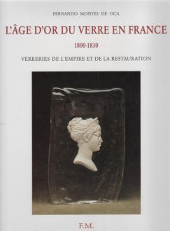 L'âge d'or du verre France 1800-1830 Verreries de l'Empire et de la Restauration L'âge d'or du verre France 1800-1830 Verreries de l'Empire et de la Restauration